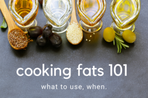 Cooking fats 101